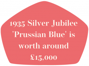 1935 Silver Jubilee Prussian Blue is worth around 15,000 pounds